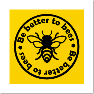 Be better to bees Posters and Art